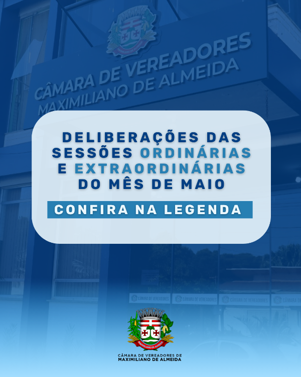 A Câmara Municipal de Maximiliano de Almeida realizou, durante o mês de maio, duas Sessões Ordinárias e uma Sessão Extraordinária para apreciação de matérias de interesse da comunidade.