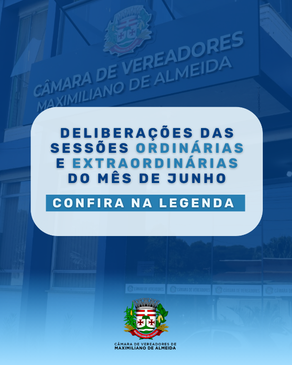 A Câmara Municipal de Maximiliano de Almeida realizou, durante o mês de junho, duas Sessões Ordinárias e uma Sessão Extraordinária para apreciação de matérias de interesse da comunidade.